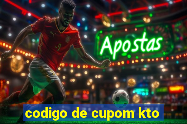 codigo de cupom kto